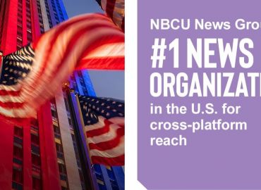 NBCU News Group được xếp hạng là tổ chức tin tức số 1 tại Mỹ về độ lan tỏa trên các nền tảng