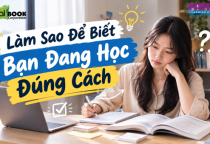Học Nhiều Chưa Chắc Tiến Bộ: Làm Sao Để Biết Bạn Đang Học Đúng Cách?