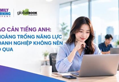 RÀO CẢN TIẾNG ANH: KHOẢNG TRỐNG NĂNG LỰC DOANH NGHIỆP KHÔNG NÊN BỎ QUA