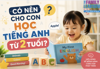CÓ NÊN CHO CON HỌC TIẾNG ANH TỪ 2 TUỔI?