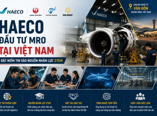 Aviation Week: HAECO đặt kỳ vọng vào nguồn nhân lực STEM của Việt Nam cho liên doanh MRO mới
