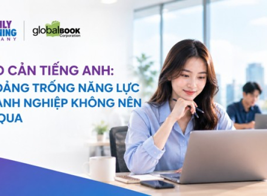 RÀO CẢN TIẾNG ANH: KHOẢNG TRỐNG NĂNG LỰC DOANH NGHIỆP KHÔNG NÊN BỎ QUA